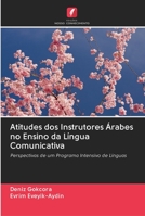 Atitudes dos Instrutores Árabes no Ensino da Língua Comunicativa 6202695552 Book Cover