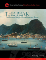 The Peak: An Illustrated History of Hong Kong's Top District 9887792705 Book Cover