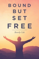 Bound But Set Free 1098008936 Book Cover