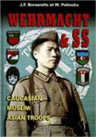 Wehrmacht and SS: Caucasian, Muslim, Asian Troops 2840482193 Book Cover