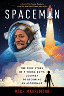 Spaceman (Adapted for Young Readers): The True Story of a Young Boy's Journey to Becoming an Astronaut 0593120892 Book Cover