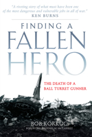 Finding a Fallen Hero: The Death of a Ball Turret Gunner 0806138920 Book Cover