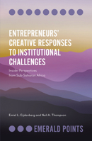 Entrepreneurs' Creative Responses to Institutional Challenges : Insider Perspectives from Sub-Saharan Africa 1839095458 Book Cover
