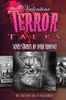 Valentine Terror Tales: Scary Stories of Dark Romance 1492816965 Book Cover