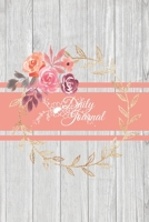 DAILY JOURNAL: A daily journal with a Pink and Peach Floral Wreath and Soft Peach Banner, and Wooden Slat background to write your everyday activities, thoughts and goals. 1655925180 Book Cover