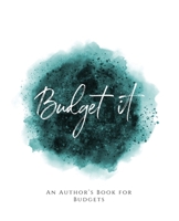 Budget It!: ~ An Author's Book for Budgets ~ Teal Green Version 1653636483 Book Cover