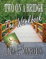 Two on a Bridge the Workbook: A Companion Tool Designed to Enhance Discussions Outlined in the Two on a Bridge Guidebook 1926918908 Book Cover