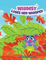 Whimsy Loses Her Whisper 1088084311 Book Cover