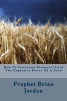 How To Overcome Financial Lack The Explosive Power Of A Seed 1499768478 Book Cover