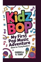 KIDZ BOP: My First Pop Music Adventure (Book For Young Readers) B0GHGJB8Z4 Book Cover