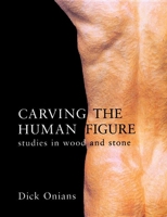 Carving the Human Figure: Studies in Wood and Stone 1861081790 Book Cover