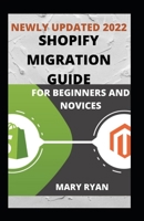 Newly Updated 2022 Shopify Migration Guide For Beginners And Dummies B09JBGXSKB Book Cover