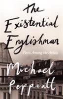 The Existential Englishman: Paris Among the Artists 1408891719 Book Cover