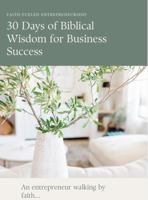 Faith Fueled-Entrepreneurship: 30 Days of Biblical Wisdom for Business Success B0DTG1KNDT Book Cover