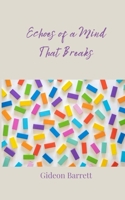 Echoes of a Mind That Breaks 3690807980 Book Cover