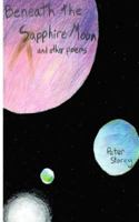Beneath the Sapphire Moon: and other poems 1503222187 Book Cover