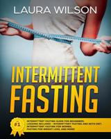 Intermittent Fasting: The #1 Intermittent Fasting Guide For Beginners 1726130185 Book Cover