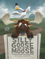 Silly Goose on a Moose: The Real (But Not Really!) Origin Story of Dad Jokes 1965341128 Book Cover