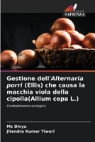 Gestione dell'Alternaria porri (Ellis) che causa la macchia viola della cipolla(Allium cepa L.) 6206244776 Book Cover