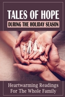 Tales Of Hope During The Holiday Season: Heartwarming Readings For The Whole Family null Book Cover