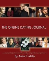 The Online Dating Journal: A comprehensive journal to record your online dating contacts and experiences 0595365434 Book Cover