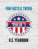 1937 Fun Facts & Trivia: Yearbook containing everything you ever wanted to know about what happened in the United States in 1937. B0GZ65YQCJ Book Cover