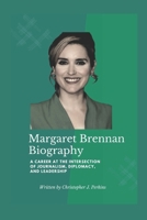 Margaret Brennan Biography: A Career at the Intersection of Journalism, Diplomacy, and Leadership B0DW3THRPN Book Cover