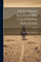 Hutchings' Illustrated California Magazine; Volume 5 1022264885 Book Cover