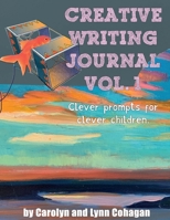 Creative Writing Journal : Clever Prompts for Clever Kids 0999562479 Book Cover