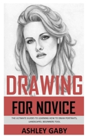 Drawing for Novice: The Ultimate Guides to Learning How to Draw Portraits, Landscapes. Beginners Tool B08NF32H52 Book Cover