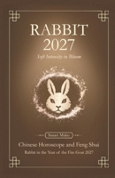 Rabbit Chinese Horoscope 2027 and Feng Shui: Chinese Astrology Forecast 2027 for Rabbit in the Goat Year B0GWC41YR8 Book Cover