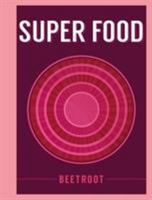 Super Food: Beetroot 1408887312 Book Cover