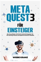 Meta Quest 3 für Einsteiger: Ein freundlicher Schritt-für-Schritt-Ratgeber für VR-Gaming, Fitness und Spaß mit deinem Headset (German Edition) B0FD83HYBC Book Cover