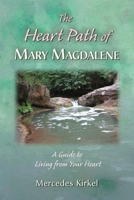 The Heart Path of Mary Magdalene: A Guide to Living from Your Heart 0984002987 Book Cover