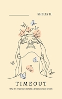Timeout: Why it's important to take a break and just breath 3757847369 Book Cover