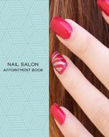 Nail Salon Appointment Book: Daily Appointment Book Planner/Organizer. 8"x10" Size, 2 Columns, 120 Pages. Perfect For Nail Salons, And Other Professionals Who Take Appointments. 1981747249 Book Cover