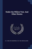 Under the willow tree. And other stories 1340199181 Book Cover