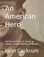 An American Hero: The Life and Times of C. Farrell Cockrum, Private Reflections of the Son B0G548KBL4 Book Cover