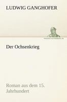 Der Ochsenkrieg: Roman aus dem 15. Jahrhundert 8026889800 Book Cover