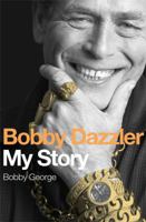 Bobby Dazzler: My Story 0752885553 Book Cover