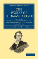 The Life of Friedrich Schiller (The Works of Thomas Carlyle - Volume 25) 151738186X Book Cover