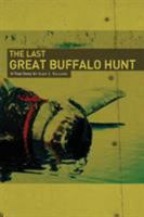 The Last Great Buffalo Hunt 1640272011 Book Cover