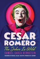 Cesar Romero: The Joker Is Wild 1985902885 Book Cover