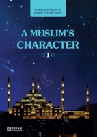 A Muslim's Character - Vol.1 [Ages 11 and up]: Islamic Studies Textbook 6053020672 Book Cover