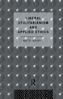 Liberal Utilitarianism and Applied Ethics 1138871397 Book Cover
