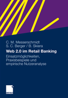 Web 2.0 Im Retail Banking: Einsatzmoglichkeiten, Praxisbeispiele Und Empirische Nutzeranalyse 3834924091 Book Cover