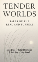 Tender Worlds: Tales of the Real and Surreal 1739004434 Book Cover