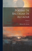 Poesías De Baltasar De Alcazar; Volume 8 1021765333 Book Cover