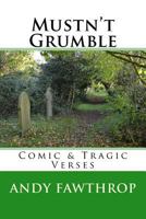 Mustn't Grumble: Comic & Tragic Verses 153686627X Book Cover