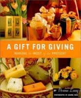 A Gift for Giving: Making the Most of the Present 0609605909 Book Cover